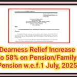 Dearness Relief Increase to 58% on Pension/Family Pension w.e.f.1 July, 2025