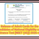 Release of Admit Cards for the Candidates of National Eligibility cum Entrance Test [NEET (UG)]-2026...